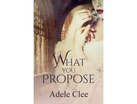 Livro What You Propose de Adele Clee ( Inglês )