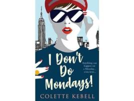 Livro I Don'T Do Mondays! de Colette Kebell ( Inglês )