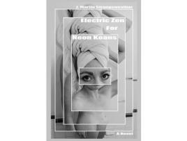 Livro Electric Zen For Neon Koans de J. Martin Strangeweather ( Inglês )
