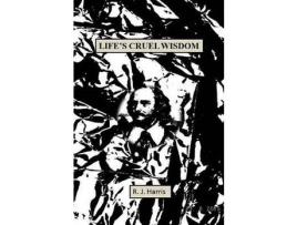 Livro Life'S Cruel Wisdom de R J Harris ( Inglês )