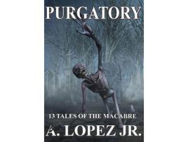 Livro Purgatory: 13 Tales Of The Macabre de A. Lopez Jr. ( Inglês )