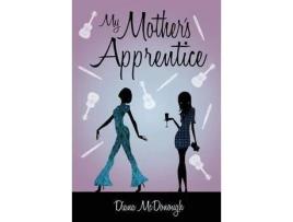 Livro My Mother'S Apprentice: A Sequel de Diana L McDonough ( Inglês )