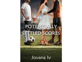 Livro Potentially Settled Scores: Part Two Of There Are Other Ways To Score de Jovana Iv ( Inglês )