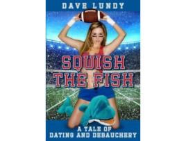 Livro Squish The Fish: A Tale Of Dating And Debauchery de Ro O'Connor ( Inglês )