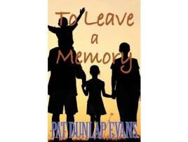 Livro To Leave A Memory de Pat Dunlap Evans ( Inglês )