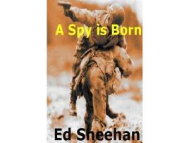 Livro A Spy Is Born : A Pat O'Sheen Novel de Ed Sheehan ( Inglês )