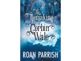 Livro The Remaking Of Corbin Wale de Roan Parrish ( Inglês )