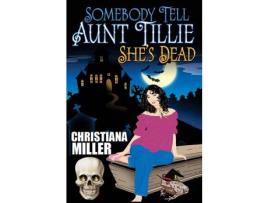 Livro Somebody Tell Aunt Tillie She'S Dead de Christiana Miller ( Inglês )