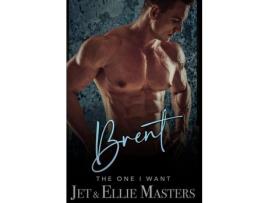 Livro Brent And Brie: The One I Want de Jet Masters ( Inglês )