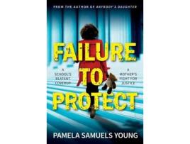 Livro Failure To Protect de Pamela Samuels Young ( Inglês )