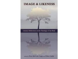 Livro Image And Likeness: Literary Reflections On The Theology Of The Body de Erin McCole Cupp ( Inglês )