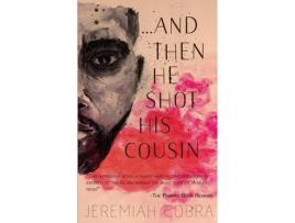 Livro And Then He Shot His Cousin de Jeremiah Cobra ( Inglês )