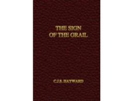 Livro The Sign Of The Grail de C. J. S. Hayward ( Inglês )