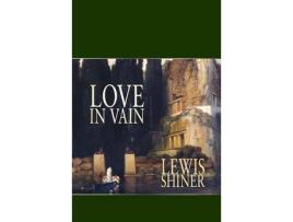 Livro Love In Vain de Lewis Shiner ( Inglês )