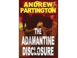 Livro The Adamantine Disclosure de Andrew P Partington ( Inglês )