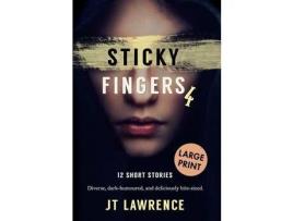 Livro Sticky Fingers 4: 12 Short Stories, Large Print Edition de JT Lawrence ( Inglês )