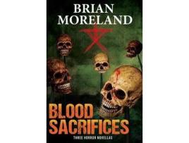 Livro Blood Sacrifices: Three Horror Novellas de Brian Moreland ( Inglês )