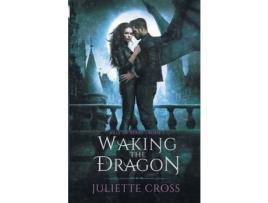 Livro Waking The Dragon de Juliette Cross ( Inglês )