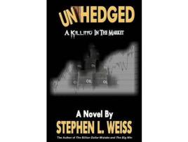 Livro Unhedged de Stephen Weiss ( Inglês )