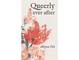 Livro Queerly Ever After de Alayna Cole ( Inglês )