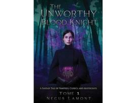 Livro The Unworthy Blood Knight de Negus Lamont ( Inglês )