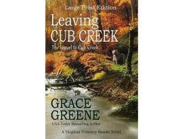 Livro Leaving Cub Creek (Large Print): A Cub Creek Novel de Grace Greene ( Inglês )