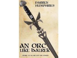 Livro An Orc Like Balrek de Darren Humphries ( Inglês )