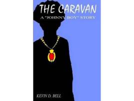 Livro The Caravan: A &Quot;Johnny Boy&Quot; Story de Kevin D. Bell ( Inglês )