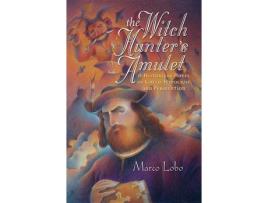 Livro The Witch Hunter'S Amulet: A Historical Novel Of Greed, Hypocrisy And Persecution de Marco Lobo ( Inglês )