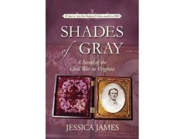 Livro Shades Of Gray: A Novel Of The Civil War In Virginia de Jessica James ( Inglês )
