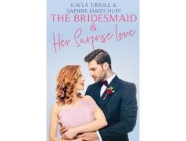 Livro The Bridesmaid &Amp; Her Surprise Love de Daphne James Huff ( Inglês )