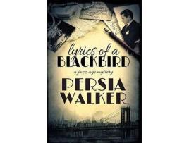 Livro Lyrics Of A Blackbird: A Jazz Age Mystery de Persia Walker ( Inglês )
