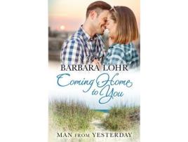 Livro Coming Home To You: Heartwarming Beach Romance de Barbara Lohr ( Inglês )