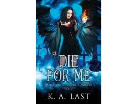 Livro Die For Me de K. A. Last ( Inglês )