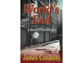 Livro World'S End: A Novel Of New Orleans de James Conaway ( Inglês )