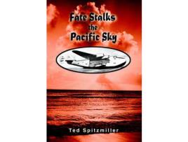 Livro Fate Stalks The Pacific Sky de Ted Spitzmiller ( Inglês )
