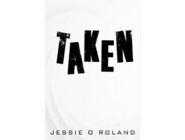 Livro Taken de Jessie O. Roland ( Inglês )