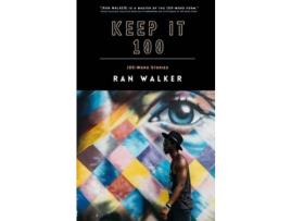 Livro Keep It 100: 100-Word Stories de Ran Walker ( Inglês )