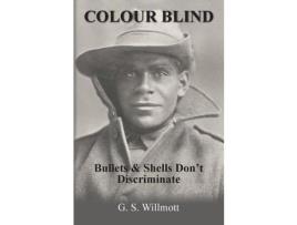 Livro Colour Blind: Bullets And Shells Don'T Discriminate de G. S. Willmott ( Inglês )