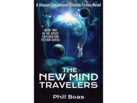 Livro The New Mind Travelers Book 2: A Utopian Speculative Science Fiction Novel de Phill Boas ( Inglês )