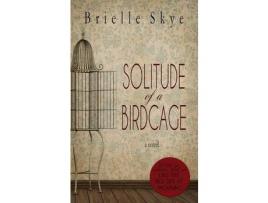 Livro Solitude Of A Birdcage de Brielle Skye ( Inglês )