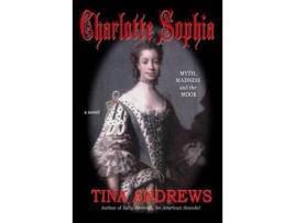 Livro Charlotte Sophia Myth, Madness And The Moor de Tina Andrews ( Inglês )