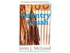 Livro Country Crush: Ten Compact Stories For Country Lovers de Jenn McLeod ( Inglês )