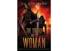 Livro The Sword And Its Woman de S.J. Hartland ( Inglês )