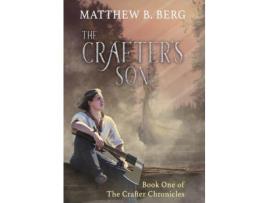 Livro The Crafter'S Son: Book One Of The Exciting New Coming Of Age Epic Fantasy Series, The Crafter Chronicles de Matthew B Berg ( Inglês )