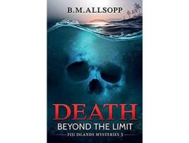 Livro Death Beyond The Limit: Fiji Islands Mysteries 3 de B.M. Allsopp ( Inglês )