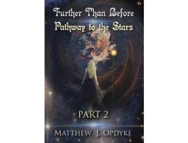 Livro Further Than Before: Pathway To The Stars, Part 2 de Matthew J Opdyke ( Inglês )