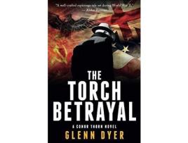 Livro The Torch Betrayal: A Classic World War Ii Spy Thriller de Glenn Dyer ( Inglês )