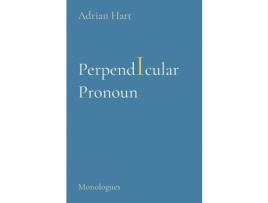 Livro Perpendicuar Pronoun: Monologues de Adrian Hart ( Inglês )