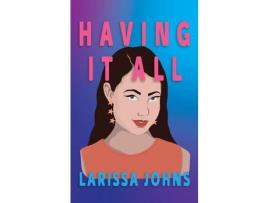 Livro Having It All de Larissa Johns ( Inglês )